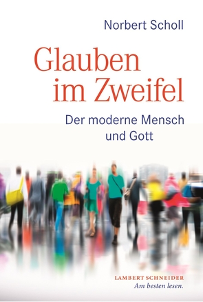 Glauben im Zweifel von Scholl,  Norbert