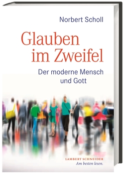 Glauben im Zweifel von Scholl,  Norbert