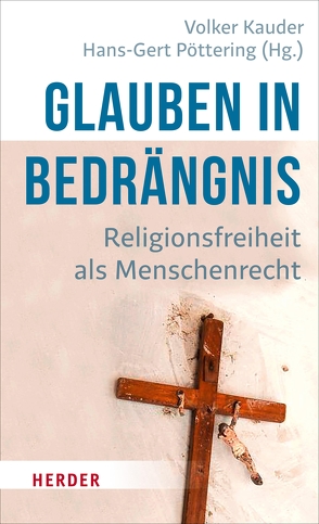 Glauben in Bedrängnis von Kauder,  Volker, Poettering,  Hans-Gert