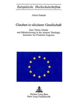 Glauben in säkularer Gesellschaft von Dubach,  Alfred