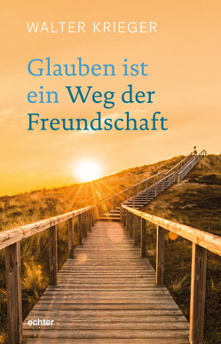 Glauben ist ein Weg der Freundschaft von Krieger,  Walter