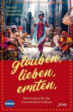 Glauben. Lieben. Ernten. von Jebakumar,  Brother Augustine