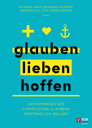 glauben | lieben | hoffen von Hamp,  Volkmar, Krupinski,  Johannes, Schlüter,  Andreas, Werner,  Simon