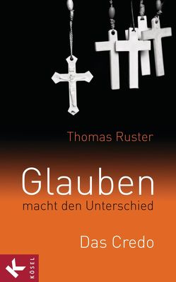 Glauben macht den Unterschied von Ruster,  Thomas