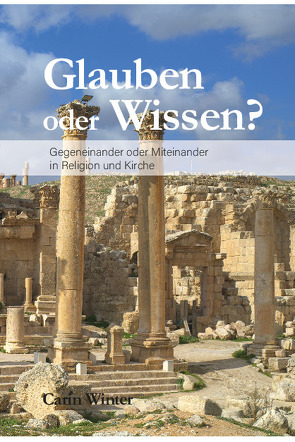 Glauben oder Wissen? von Winter,  Carin