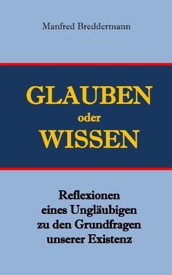 Glauben oder Wisssen von Breddermann,  Manfred