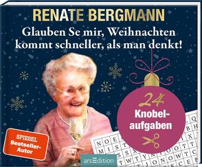 Glauben Se mir, Weihnachten kommt schneller, als man denkt! von Bergmann,  Renate