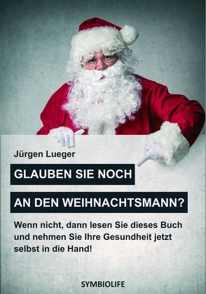 Glauben Sie noch an den Weihnachtsmann? von Lueger,  Jürgen