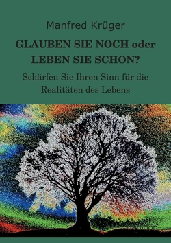 GLAUBEN SIE NOCH oder LEBEN SIE SCHON? von Krüger,  Manfred