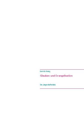 Glauben und Evangelisation von de Koning,  Gerrit