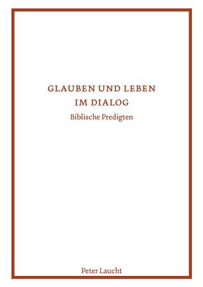 Glauben und Leben im Dialog von Laucht,  Peter