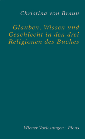 Glauben, Wissen und Geschlecht in den drei Religionen des Buches von Braun,  Christina von