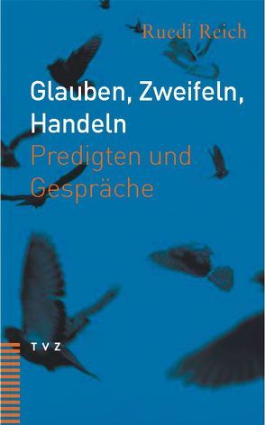 Glauben, Zweifeln, Handeln von Reich,  Ruedi