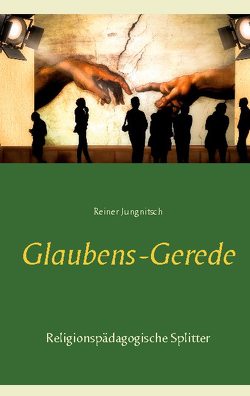 Glaubens-Gerede von Jungnitsch,  Reiner Glaubens-Gerede von Jungnitsch,  Reiner