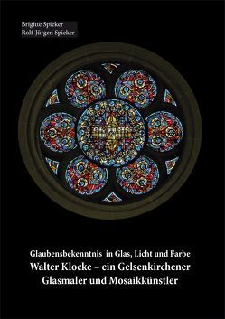 Glaubensbekenntnis in Glas, Licht und Farbe von Spieker,  Brigitte, Spieker,  Rolf-Jürgen