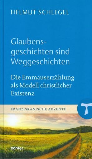 Glaubensgeschichten sind Weggeschichten von Schlegel,  Helmut