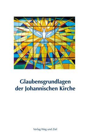 Glaubensgrundlagen der Johannischen Kirche