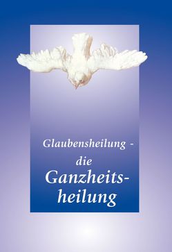 Glaubensheilung – die Ganzheitsheilung von Gabriele