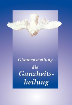 Glaubensheilung – die Ganzheitsheilung von Gabriele