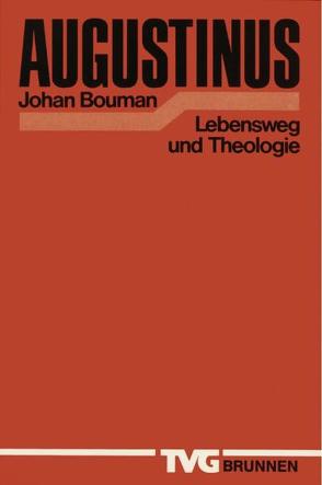 Glaubenskrise – Glaubensgewissheit in Christentum und im Islam / Augustinus – Lebensweg und Theologie von Bouman,  Johan