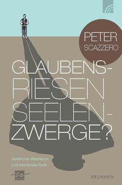 Glaubensriesen – Seelenzwerge? von Scazzero,  Peter, Sternad,  Evelyn