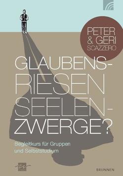 Glaubensriesen – Seelenzwerge von Scazzero,  Geri, Scazzero,  Peter, Smalley,  Francine