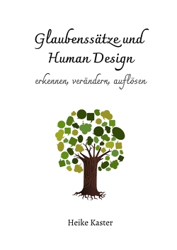 Glaubenssätze und Human Design von Kaster,  Heike