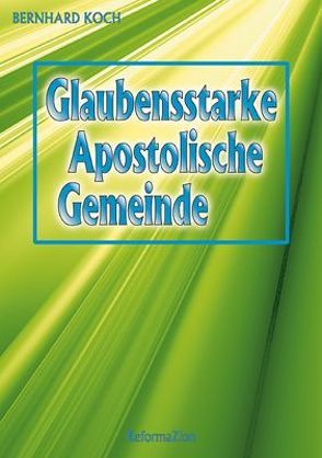 Glaubensstarke, apostolische Gemeinde von Koch,  Bernhard