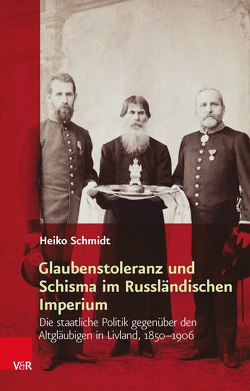 Glaubenstoleranz und Schisma im Russländischen Imperium von Schmidt,  Heiko