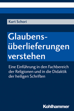 Glaubensüberlieferungen verstehen von Schori,  Kurt