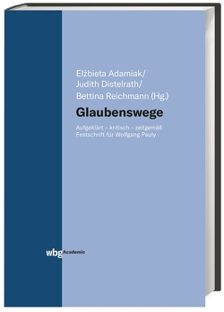 Glaubenswege von Adamiak,  Elzbieta, Distelrath,  Judith, Reichmann,  Bettina, Wien,  Ulrich Andreas