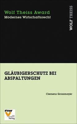 Gläubigerschutz bei Abspaltungen von Grossmayer,  Clemens