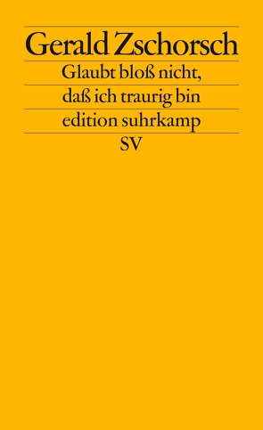 Glaubt bloß nicht, daß ich traurig bin von Dutschke,  Rudi, Zschorsch,  Gerald