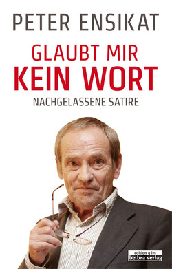 Glaubt mir kein Wort von Ensikat,  Peter, Voss,  Bastienne