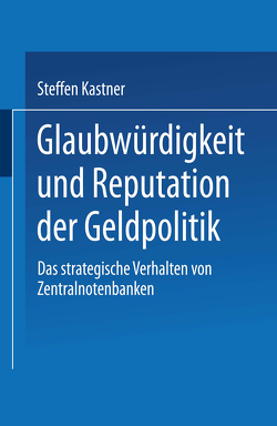 Glaubwürdigkeit und Reputation der Geldpolitik von Kastner,  Steffen