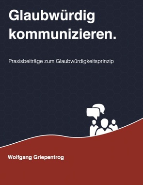 Glaubwürdig kommunizieren. von Griepentrog,  Wolfgang