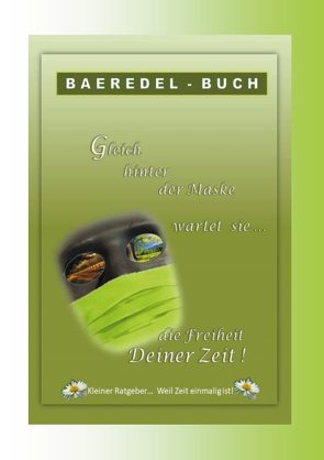 Gleich hinter der Maske wartet sie… die Freiheit Deiner Zeit von B.,  Baeredel