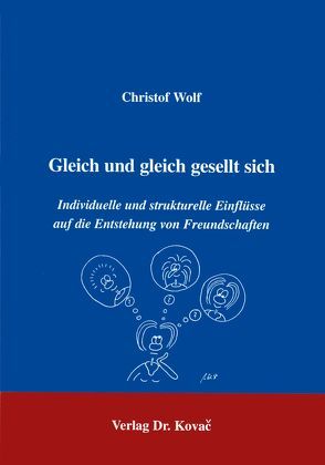 Gleich und gleich gesellt sich von Wolf,  Christof