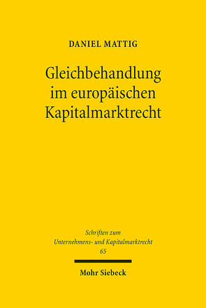 Gleichbehandlung im europäischen Kapitalmarktrecht von Mattig,  Daniel