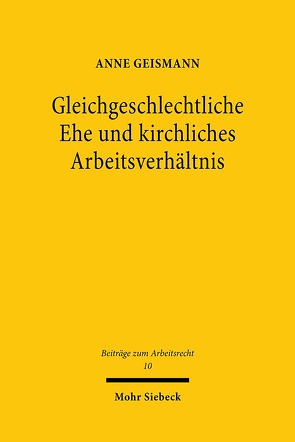 Gleichgeschlechtliche Ehe und kirchliches Arbeitsverhältnis von Geismann,  Anne