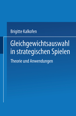 Gleichgewichtsauswahl in strategischen Spielen von Kalkofen,  Brigitte