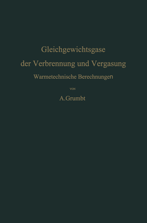 Gleichgewichtsgase der Verbrennung und Vergasung von Grumbt,  Alfred