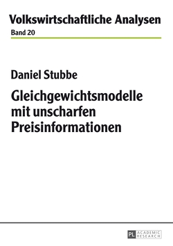 Gleichgewichtsmodelle mit unscharfen Preisinformationen von Stubbe,  Daniel