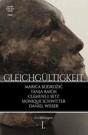 Gleichgültigkeit von Bodrožić,  Marica, Raich,  Tanja, Schwitter,  Monique, Setz,  Clemens J., Wisser,  Daniel