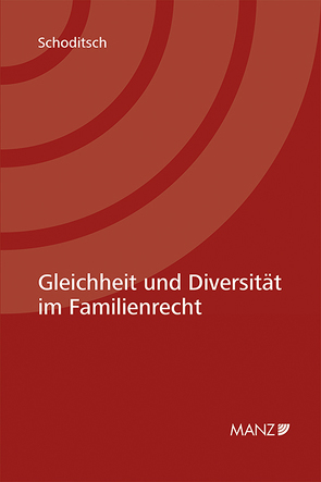 Gleichheit und Diversität im Familienrecht von Schoditsch,  Thomas