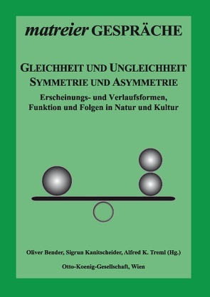 Gleichheit und Ungleichheit, Symmetrie und Asymmetrie von Bender,  Oliver, Kanitscheider,  Sigrun, Treml,  Alfred K.