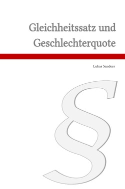 Gleichheitssatz und Geschlechterquote von Sanders,  Lukas