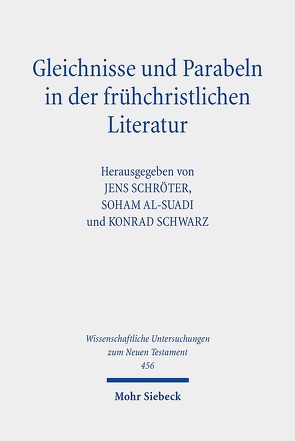 Gleichnisse und Parabeln in der frühchristlichen Literatur von Al-Suadi,  Soham, Schröter,  Jens, Schwarz,  Konrad