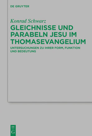 Gleichnisse und Parabeln Jesu im Thomasevangelium von Schwarz,  Konrad