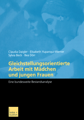 Gleichstellungsorientierte Arbeit mit Mädchen und jungen Frauen von Beck,  Sylvia, Daigler,  Dipl. Päd., Dörr,  Bea, Yupanqui-Werner,  Elisabeth